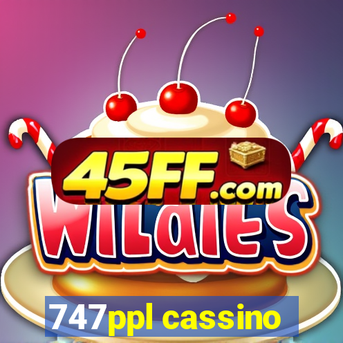 747ppl cassino